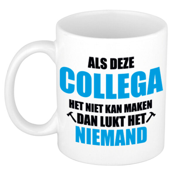 Als deze collega het niet kan maken dan lukt het niemand mok / beker wit cadeau collega 300 ml